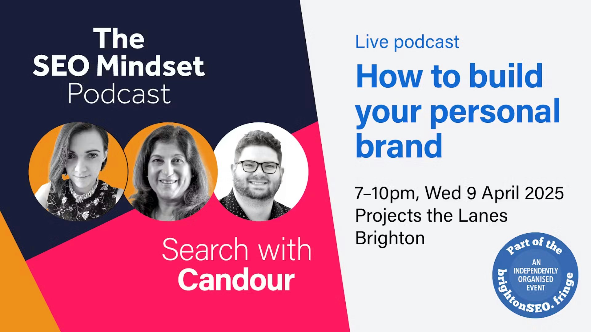 The SEO Mindset Podcast and Search with Candour: Sarah McDowell, Tazmin Suleman and Jack Chambers Ward. Also shown are the the title of the podcast and the date and time of the event, 7-10pm, Wednesday 9th April 2025