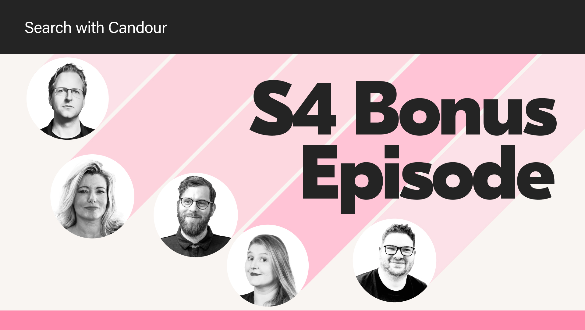Podcast thumbnail image for the Search with Candour podcast. From left to right, there are black & white portraits of Jono Alderson, Dawn Anderson, Chris Green, Myriam Jessier & Jack Chambers-Ward