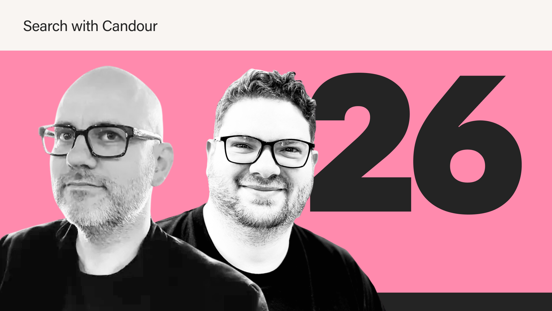 Podcast thumbnail image for episode 26 of season 4 of Search with Candour. It features black and white portraits of Ramon Eijkemans and Jack Chambers-Ward.