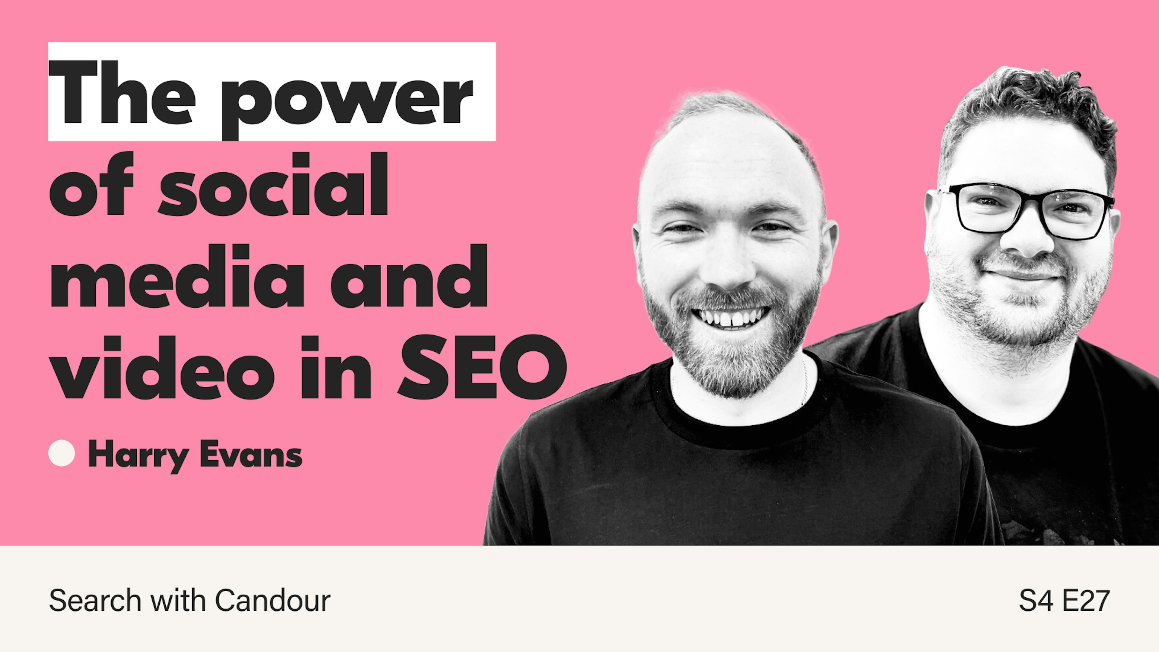 A title card for an episode of the Search with Candour podcast. The title is 'The power of social media and video in SEO' alongside black & white portraits of Harry Evans and Jack Chambers-Ward