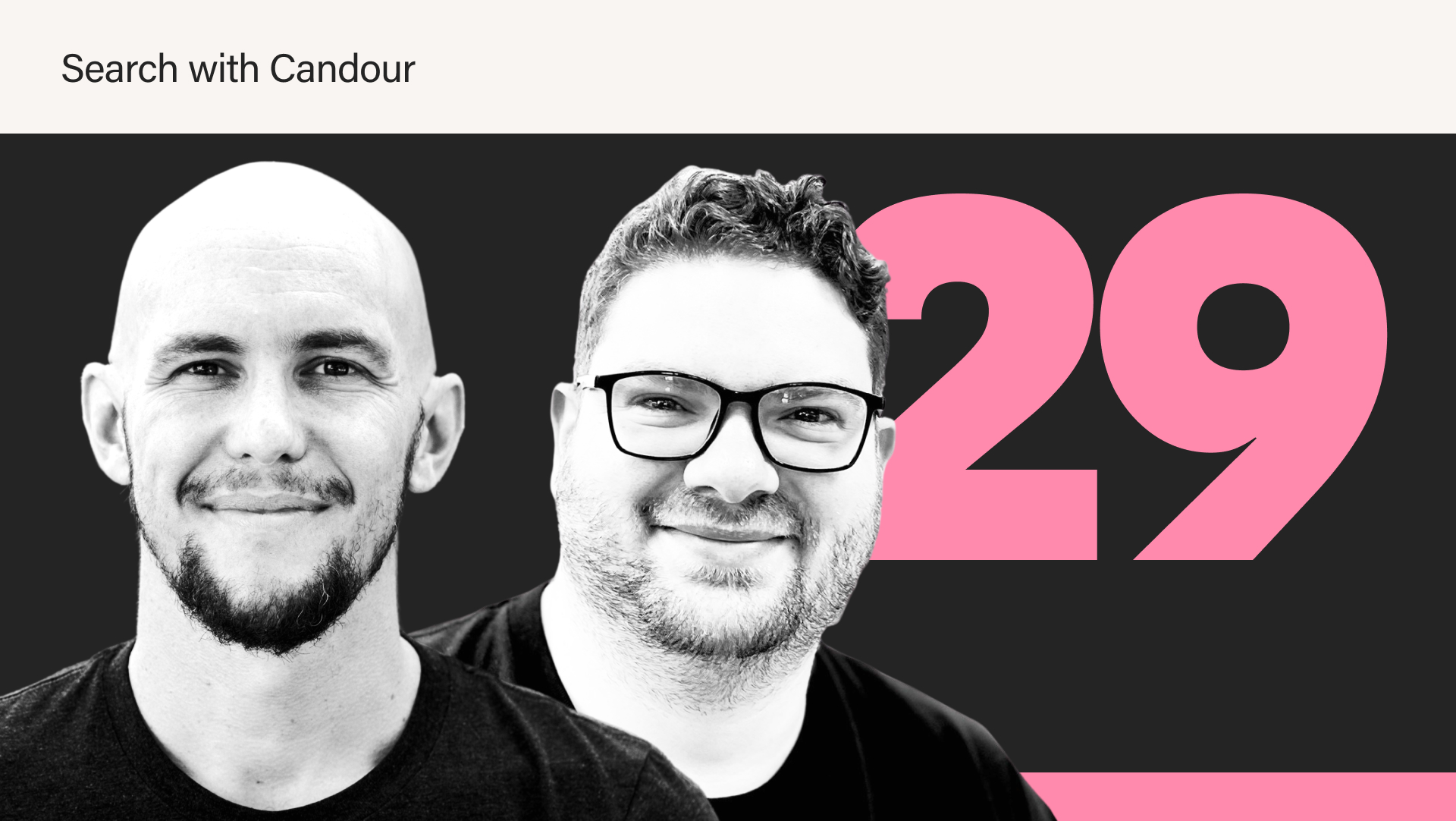 Podcast thumbnail image for season 4 episode 29 of the Search with Candour podcast. It features a large pink number 29 with black & white photos of Mark Williams-Cook and Jack Chambers-Ward.