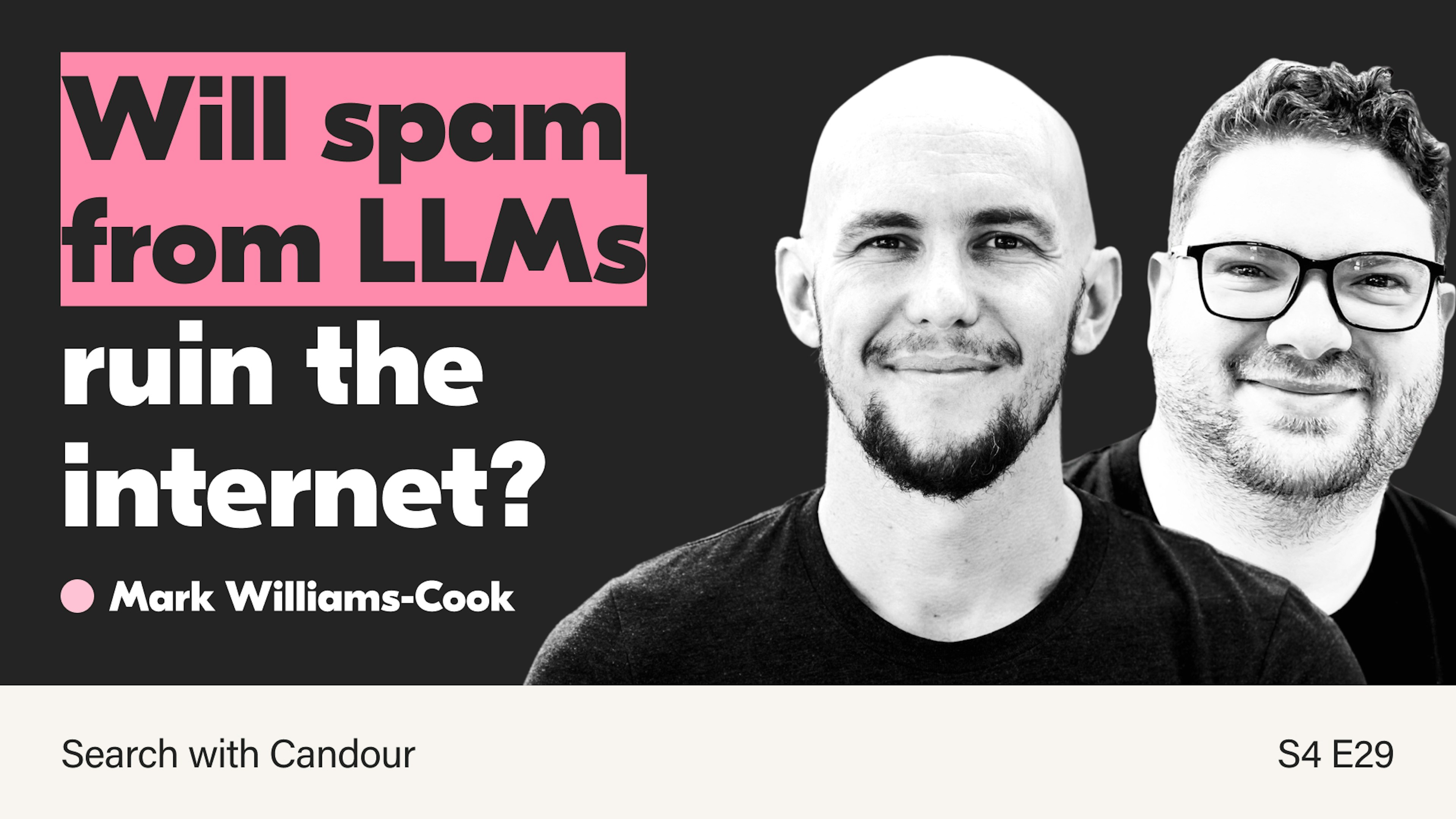 A podcast thumbnail image featuring black & white photos of Mark Williams-Cook & Jack Chambers-Ward. The episode title is highlighted and reads 'Will spam from LLMs ruin the internet?'
