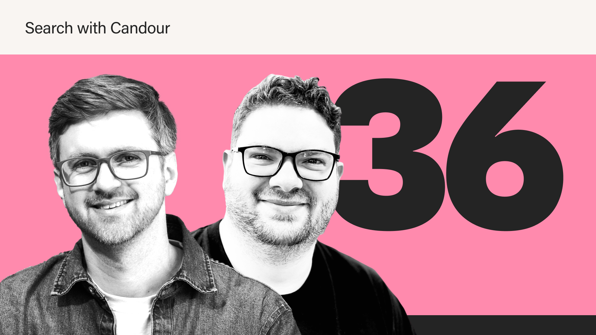 Podcast thumbnail for Search with Candour. It features two black and white headshots of Ian Ferguson (the guest) and Jack Chambers-Ward (the host) on a pink background. There is a large number 36 next to Jack.