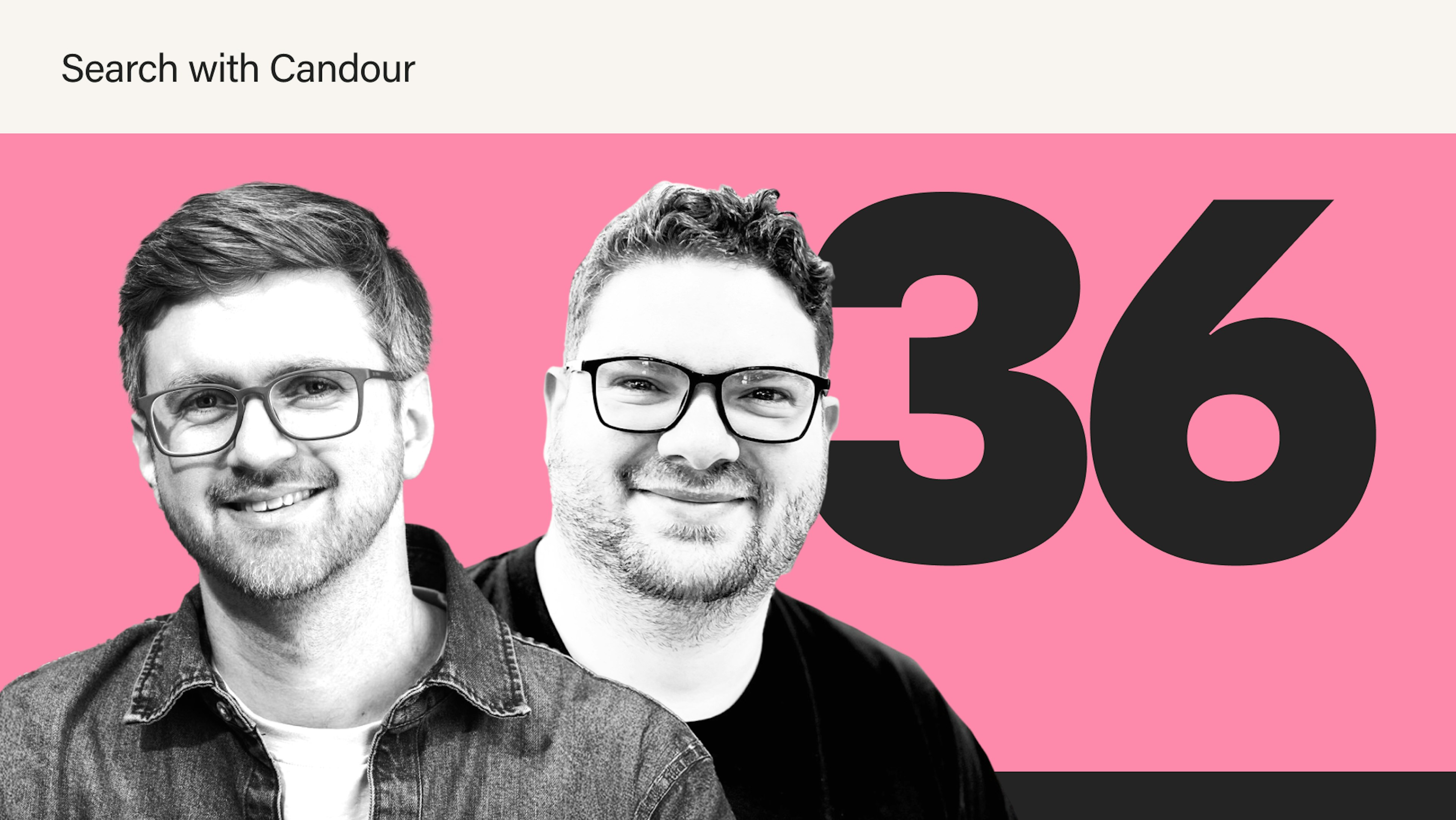 Podcast thumbnail for Search with Candour. It features two black and white headshots of Ian Ferguson (the guest) and Jack Chambers-Ward (the host) on a pink background. There is a large number 36 next to Jack.