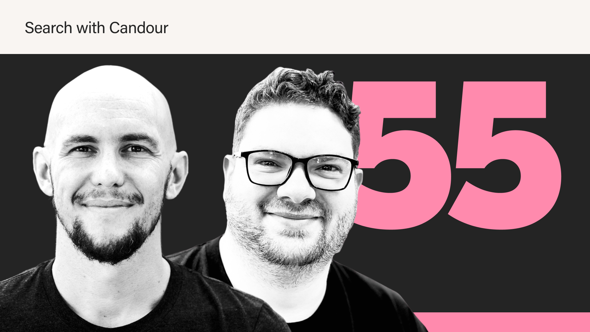 A promotional thumbnail for the podcast Search with Candour, Season 4 Episode 55. The image features a black-and-white portrait of two men against a dark background. A large, bright pink 