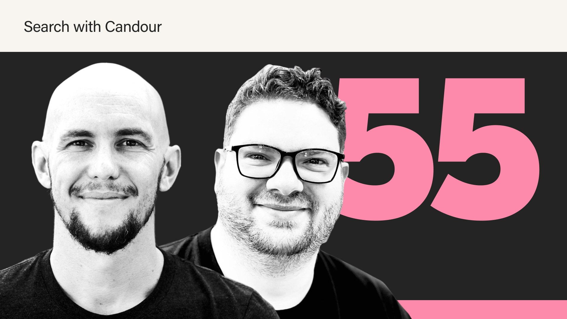 A promotional thumbnail for the podcast Search with Candour, Season 4 Episode 55. The image features a black-and-white portrait of two men against a dark background. A large, bright pink