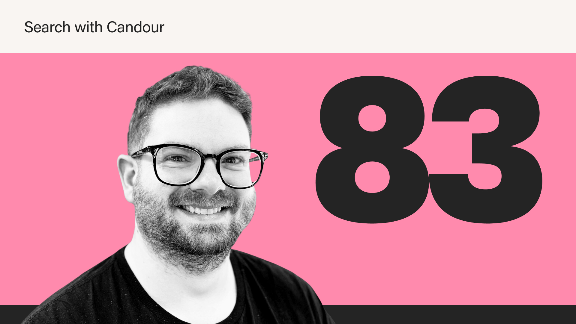 Search with Candour blog featured graphic featuring a black-and-white portrait of a smiling man wearing glasses on the left against a bright pink background with a large number 83 on the right.