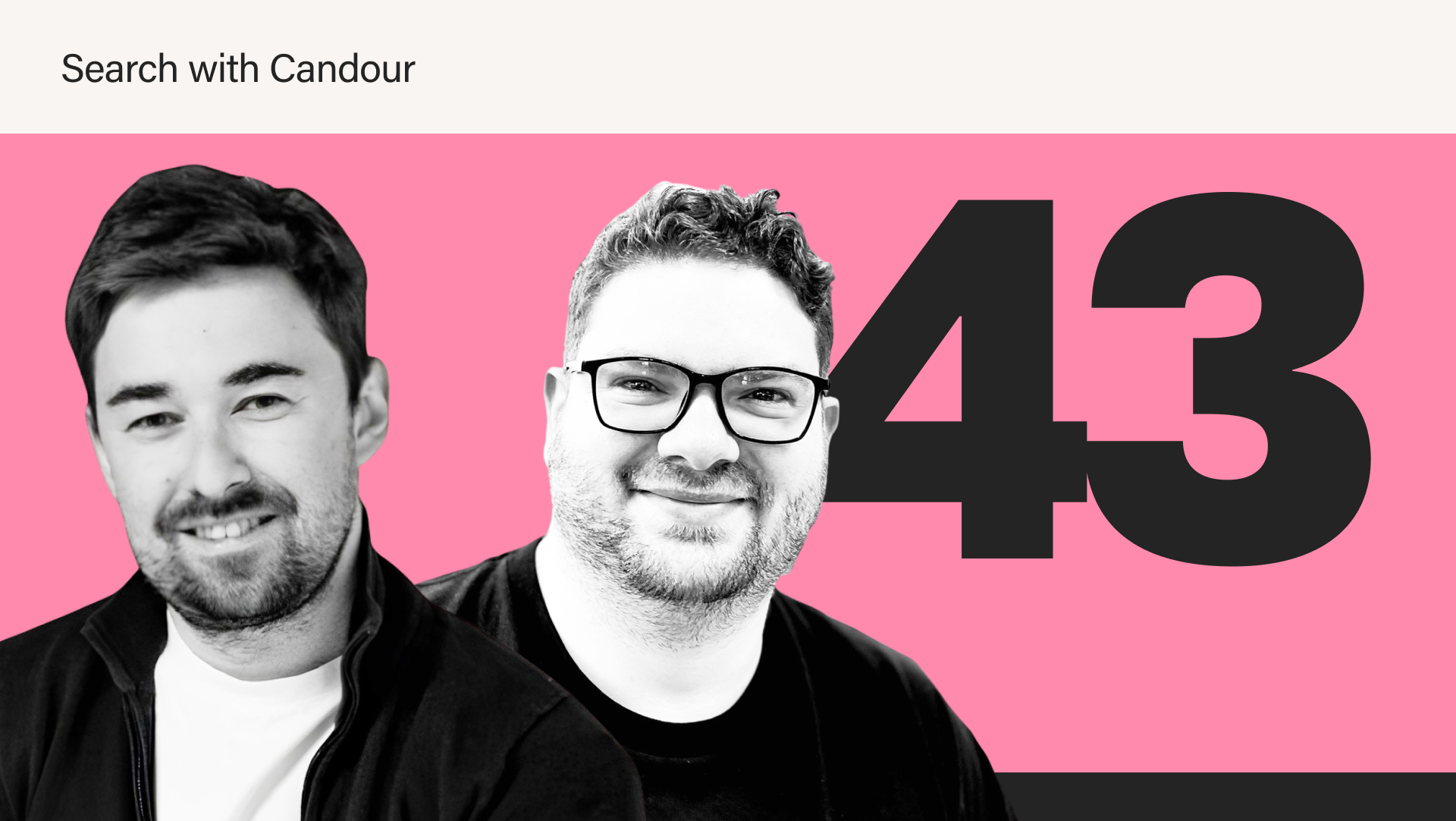 A podcast thumbnail for Season 4 Episode 43 of the Search with Candour podcast.There are two black and white portrait photos of Egor Golovin and Jack Chambers-Ward.